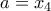a = x_4