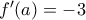 f'(a)=-3