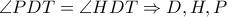 \angle PDT = \angle HDT \Rightarrow D,H,P