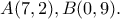 A(7,2), B(0,9). A(7,2), B(0,9).
