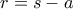 r = s - a
