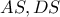 AS, DS