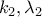 \displaystyle{k_{2} , \lambda_{2}}