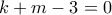 \displaystyle{k+m-3=0}