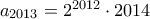 a_{2013} = 2^{2012}\cdot 2014 a_{2013} = 2^{2012}\cdot 2014