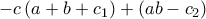\displaystyle{ 
 - c\left( {a + b + c_1 } \right) + \left( {ab - c_2 } \right) 
}