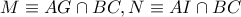 M \equiv AG \cap BC, N \equiv AI \cap BC