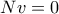Nv = 0
