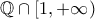 \mathbb{Q} \cap [1,+\infty)