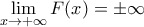 \displaystyle{\lim_{x \to +\infty} F(x)=\pm \infty}