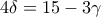 4\delta =15-3\gamma
