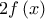 \displaystyle{2 f\left( x \right)}