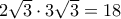 2\sqrt{3}\cdot 3\sqrt{3}=18 2\sqrt{3}\cdot 3\sqrt{3}=18
