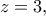 z=3,