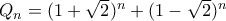 Q_n= (1+\sqrt 2)^n+(1-\sqrt 2)^n