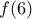 f(6)