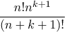 \displaystyle{\frac{n!n^{k+1}}{(n+k+1)!}}