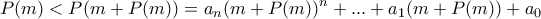 \displaystyle{P(m) < P(m+P(m)) = a_n(m+P(m))^n + ...+a_1(m+P(m))+a_0 }
