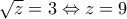 \sqrt z  = 3 \Leftrightarrow z = 9