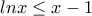 lnx \leq x-1