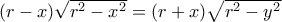 (r-x)\sqrt{r^2-x^2}=(r+x)\sqrt{r^2-y^2}