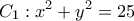 \displaystyle {C_1}:{x^2} + {y^2} = 25