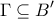 \displaystyle{ \Gamma \subseteq B' }
