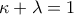 \kappa +\lambda =1