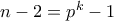 n-2=p^k-1