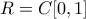 R=C[0,1]