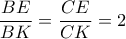 \dfrac{{BE}}{{BK}} = \dfrac{{CE}}{{CK}} = 2
