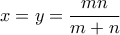 x=y=\displaystyle\frac{mn}{m+n}