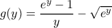 g(y)=\dfrac{e^y-1}{y}-\sqrt{e^y}