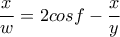 \dfrac{x}{w}=2cosf-\dfrac{x}{y}