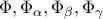 \Phi ,{\Phi _\alpha },{\Phi _\beta },{\Phi _\gamma }