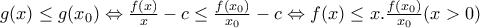 g( x) \leq g( x_{0}) \Leftrightarrow  \frac{f(x)}{x}-c \leq  \frac{f( x_{0} )}{ x_{0}}-c \Leftrightarrow f(x) \leq x. \frac{f( x_{0} )}{ x_{0}} (x>0)