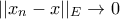 ||x_n-x||_E\to 0