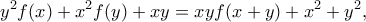 \displaystyle{ y^{2}f(x)+x^{2}f(y)+xy = xyf(x+y)+x^{2}+y^{2} ,}