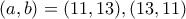 \displaystyle{(a,b)=(11,13),(13,11) }