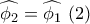 \widehat {{\phi _2}} = \widehat {{\phi _1}}\,\,(2) \widehat {{\phi _2}} = \widehat {{\phi _1}}\,\,(2)