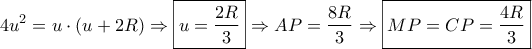 \displaystyle{4{u^2} = u \cdot \left( {u + 2R} \right) \Rightarrow \boxed{u = \frac{{2R}}{3}} \Rightarrow AP = \frac{{8R}}{3} \Rightarrow \boxed{MP = CP = \frac{{4R}}{3}}}