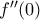  f''(0) 
