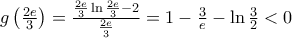 g\left( \frac{2e}{3} \right)=\frac{\frac{2e}{3}\ln \frac{2e}{3}-2}{\frac{2e}{3}}=1-\frac{3}{e}-\ln \frac{3}{2}<0
