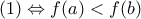 (1)\Leftrightarrow f(a)<f(b)