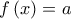 \displaystyle{f\left( x \right) = a}