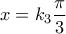 \displaystyle{x=k_3 \frac{\pi}{3}}