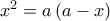 {x^2} = a\left( {a - x} \right)