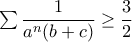 \sum{\displaystyle\frac{1}{a^{n}(b+c)}\geq\frac{3}{2}