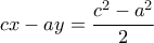 cx - ay = \dfrac{{{c^2} - {a^2}}}{2}