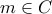 m \in C